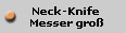   Neck-Knife
  Messer gro